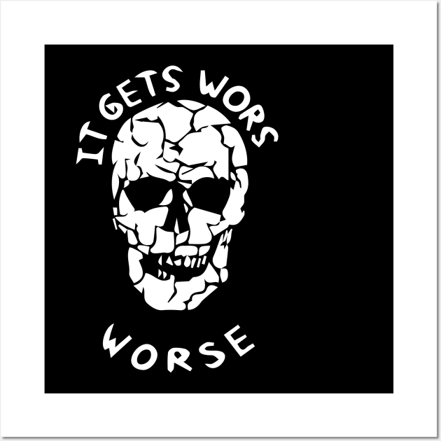 It Gets Worse Meme Wall Art by blacckstoned